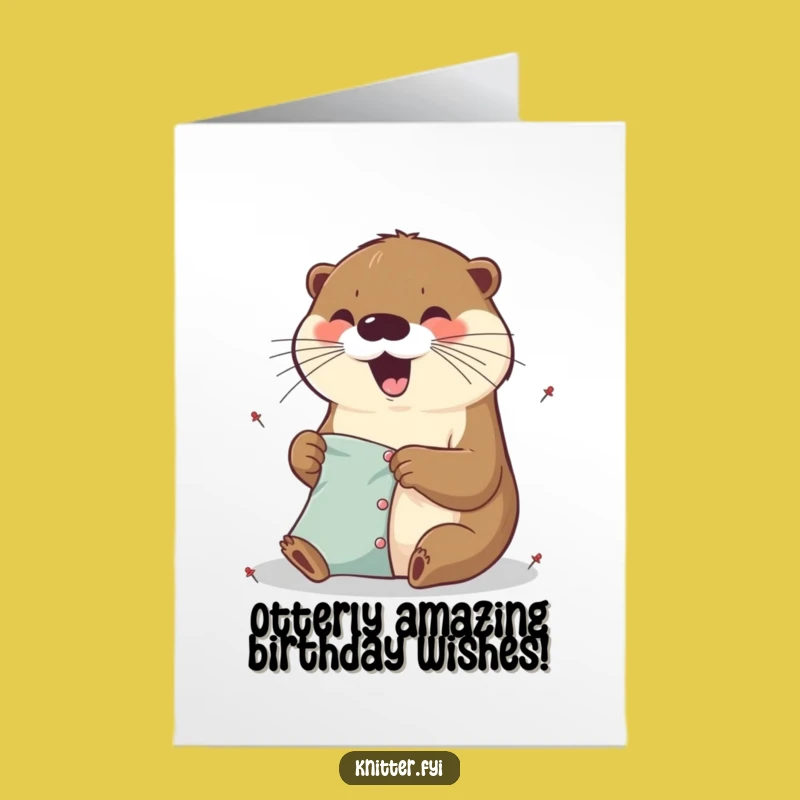 Free Printable Birthday Card: Otter Pinning Fabric - Fun & Unique
