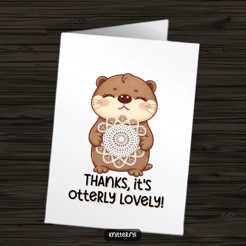 Funny Free Printable Thank You Card: A proud otter lovingly displays a delicate, beautifully crocheted doily with closed eyes.