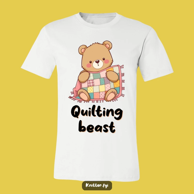 Funny Bear T-Shirt: Proud Bear Quilter, Hilarious Sewing Gift Tee